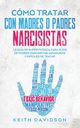 Cmo Tratar con Madres o Padres Narcisistas, Davidson Keith
