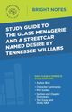 Study Guide to The Glass Menagerie and A Streetcar Named Desire by Tennessee Williams, Intelligent Education