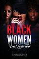 Black Women Need Love Too, Jones S.N.M