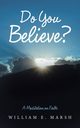 Do You Believe?, Marsh William E.
