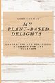 My Plant-Based Delights, Gorman Luke