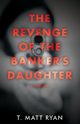 Revenge of the Banker's Daughter, Ryan Matt T.