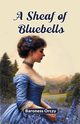 A Sheaf of Bluebells, Orczy Baroness