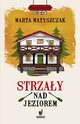 Strzay nad jeziorem, Matyszczak Marta