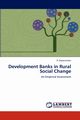 Development Banks in Rural Social Change, Dayanandan R.