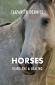 Horses, Heartache & Healing, Denniss Elizabeth