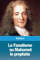 Le Fanatisme, ou Mahomet le proph?te, Voltaire