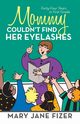 Mommy Couldn't Find Her Eyelashes, Fizer Mary Jane