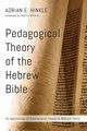 Pedagogical Theory of the Hebrew Bible, Hinkle Adrian E.