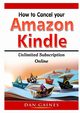How to cancel Amazon Kindle Unlimited Subscription Online, Gaines Dan