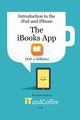 The iBooks App on the iPad and iPhone (iOS 11 Edition), Coulston Lynette