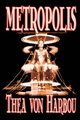 Metropolis by Thea Von Harbou, Science Fiction, Harbou Thea Von