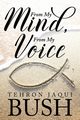 From My Mind, From My Voice, Bush Tehron Jaqui