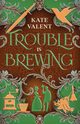 Trouble is Brewing, Valent Kate