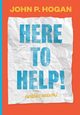 Here to Help! (within reason), Hogan John P.