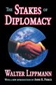 The Stakes of Diplomacy, Lippmann Walter