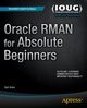Oracle RMAN for Absolute Beginners, Kuhn Darl