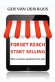 FORGET REACH, START SELLING, Buijs Ger van den