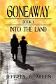 Gone Away Into the Land, Allen Jeffrey B.