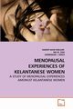 MENOPAUSAL EXPERIENCES OF KELANTANESE WOMEN, DHILLON HARDIP KAUR