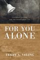 For You Alone, Veling Terry A.