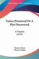 Venice Preserved Or A Plot Discovered, Otway Thomas