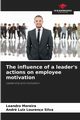 The influence of a leader's actions on employee motivation, Moreira Leandro