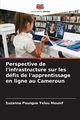 Perspective de l'infrastructure sur les dfis de l'apprentissage en ligne au Cameroun, Poungue Yelou Mounif Suzanne