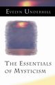 The Essentials of Mysticism and Other Essays, Underhill Evelyn