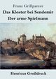 Das Kloster bei Sendomir / Der arme Spielmann (Grodruck), Grillparzer Franz