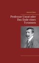 Professor Unrat oder Das Ende eines Tyrannen, Mann Heinrich