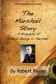 The Marshall Story, A Biography of General George C. Marshall, Payne Robert