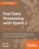 Fast Data Processing with Spark 2, Sankar Krishna