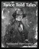 Twice Told Tales, Hawthorne Nathaniel