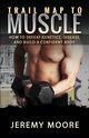 Trail Map to Muscle, Moore Jeremy