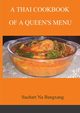 A THAI COOKBOOK OF A QUEEN'S MENU, Na Bangxang Suchart