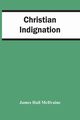 Christian Indignation, Hall McIlvaine James