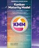 Kanban Maturity Model, Coaches' Edition, Anderson David J