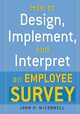 How to Design, Implement, and Interpret and Employee Survey, McConnell John