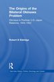 The Origins of the Bilateral Okinawa Problem, Eldridge Robert D.