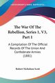 The War Of The Rebellion, Series 1, V3, Part 1, Scott Robert Nicholson