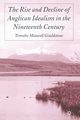 The Rise and Decline of Anglican Idealism in the Nineteenth Century, Gouldstone T.