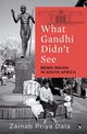 What Gandhi Didn't See, Priya Dala Zainab