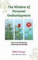 The Wisdom of Personal Undevelopment, George Mike
