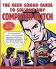 The Geek Squad Guide to Solving Any Computer Glitch, Stephens Robert