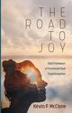 The Road to Joy, McClone Kevin P.