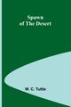 Spawn of the Desert, C. Tuttle W.