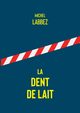 La dent de lait, Labbez Michel