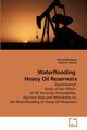 Waterflooding    Heavy Oil Reservoirs, Abubaker Ahmed