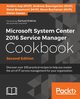 Microsoft System Center 2016 Service Manager Cookbook - Second Edition, A Buchanan Steve